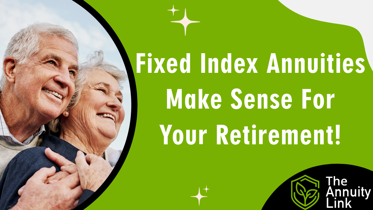 Why a Fixed Index Annuity Makes Sense for Almost Everyone In Retirement!